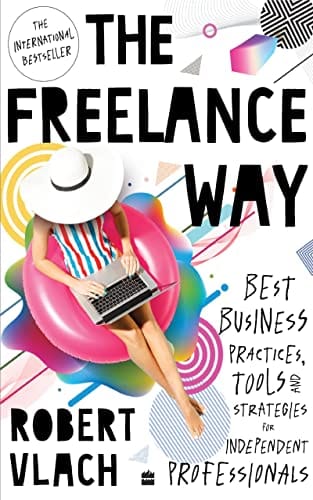 The Freelance Way Best Business Practices Tools And Strategies For Freelancers