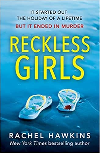 Reckless Girls The Exciting New Psychological Crime Suspense Thriller And New York Times Bestseller!