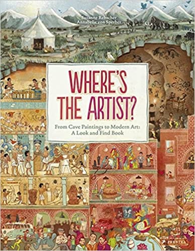 Wheres The Artist? From Cave Paintings To Modern Art A Look And Find Book