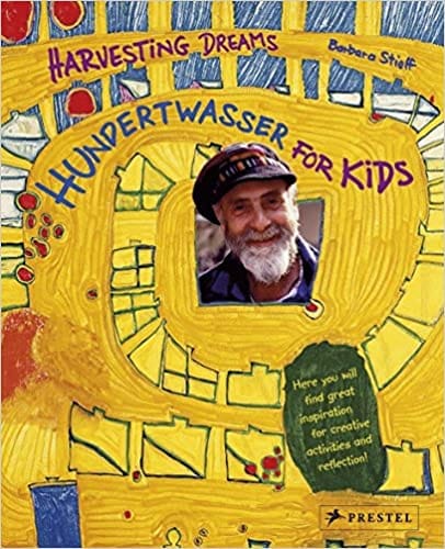 Hundertwasser For Kids Harvesting Dreams