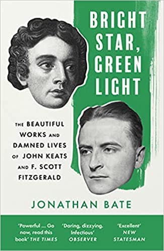 Bright Star Green Light The Beautiful And Damned Lives Of John Keats And F Scott Fitzgerald