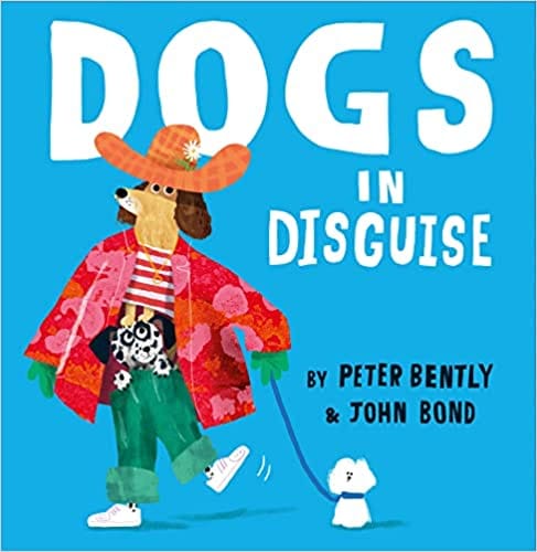 Dogs In Disguise A Fantastically Funny Rhyming Story Perfect For Dog Lovers!
