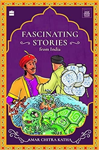Fascinating Stories From India Timeless Classics From Amar Chitra Katha