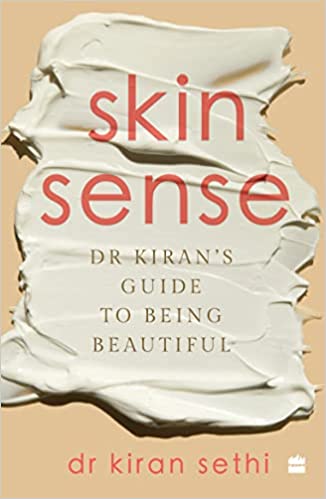 Skin Sense Dr Kirans Guide To Being Beautiful