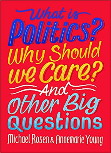 What Is Politics? Why Should We Care? And Other Big Questions