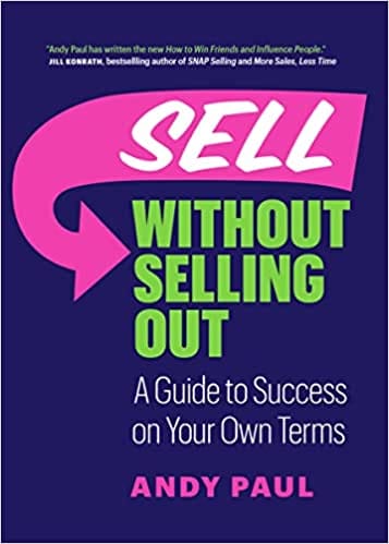 Sell Without Selling Out A Guide To Success On Your Own Terms