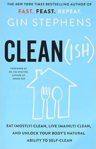 Clean Ish Eat Mostly Clean Live Mainly Clean And Unlock Your Bodys Natural Ability To Self-clean