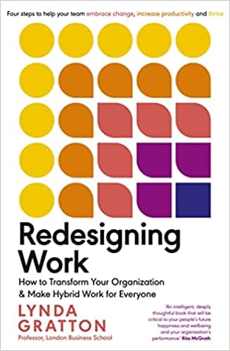 Redesigning Work How To Transform Your Organisation And Make Hybrid Work For Everyone