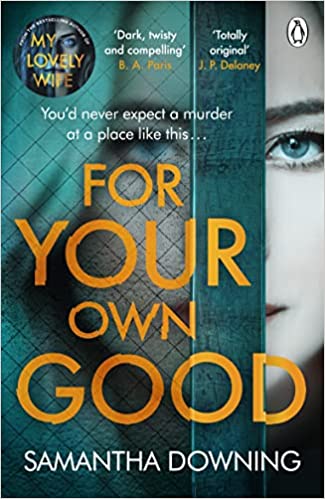 For Your Own Good The Most Addictive Psychological Thriller Youll Read This Year