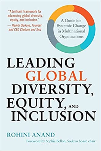 Leading Global Diversity Equity And Inclusion A Guide For Systemic Change In Multinational Organizatio