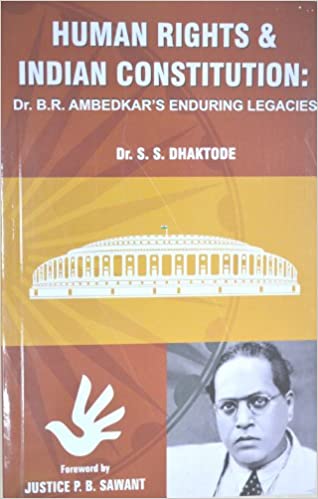 Human Rights And Indian Constitutiion Dr B R Ambedkars Enduring Legacies