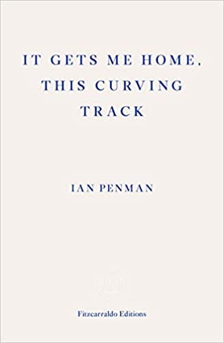 It Gets Me Home This Curving Track Objects & Essays 2012-2018