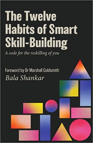The Twelve Habits Of Smart Skill-building A Code For Reskilling Of You