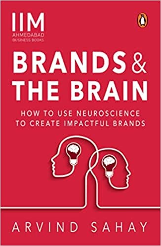 Brands And The Brain How To Use Neuroscience To Create Impactful Brands