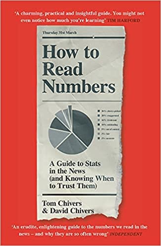 How To Read Numbers A Guide To Statistics In The News And Knowing When To Trust Them