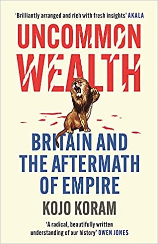 Uncommon Wealth Britain And The Aftermath Of Empire
