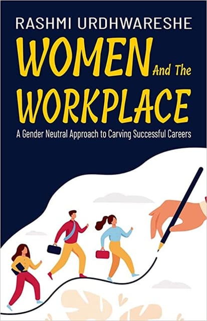 Women And The Workplace A Gender Neutral Approach To Carving Successful Careers