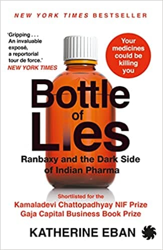 Bottle Of Lies Ranbaxy And The Dark Side Of Indian Pharma