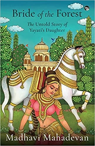 Bride Of The Forest The Untold Story Of Yayatis Daughter