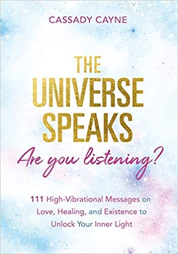 The Universe Speaks Are You Listening?