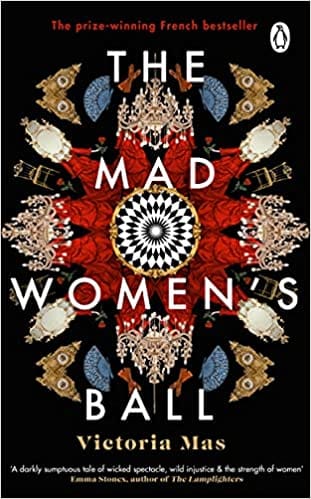 The Mad Womens Ball A Sunday Times Top Fiction Book