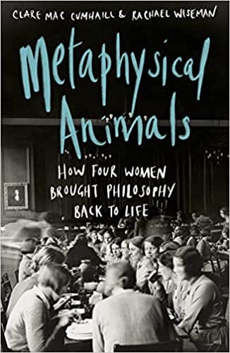 Metaphysical Animals How Four Women Brought Philosophy Back To Life