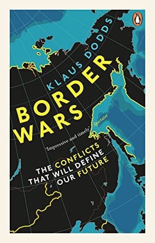 Border Wars The Conflicts That Will Define Our Future
