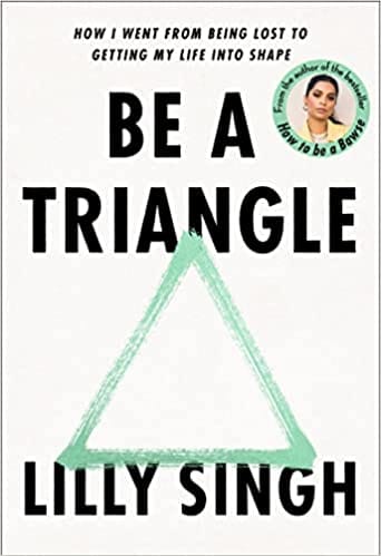 Be a Triangle: How I Went from Being Lost to Getting My Life into Shape