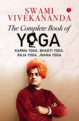 The Complete Book Of Yoga Karma Yoga Bhakti Yoga Raja Yoga Jnana Yoga