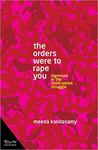 The Orders Were To Rape You Tigresses In The Tamil Eelam Struggle
