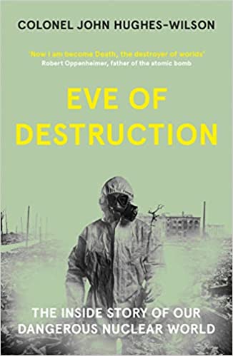 Eve Of Destruction The Inside Story Of Our Dangerous Nuclear World