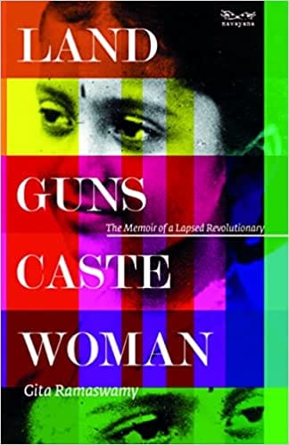 Land Guns Caste Woman The Memoir Of A Lapsed Revolutionary
