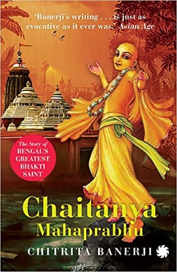 Chaitanya Mahaprabhu The Story Of Bengals Greatest Bhakti Saint