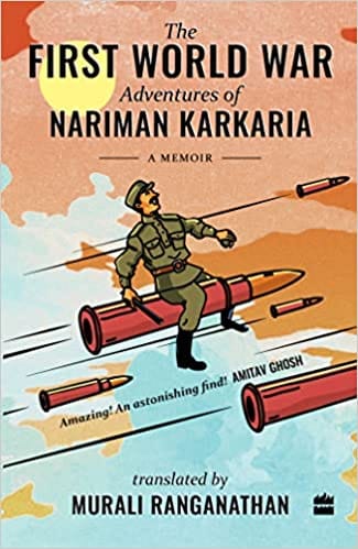 The First World War Adventures Of Nariman Karkaria A Memoir