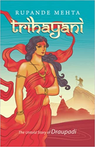 Trihayani The Untold Story Of Draupadi