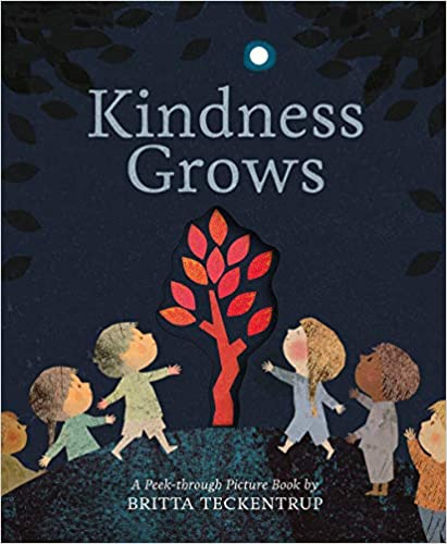 Kindness Grows A Peek-through Picture Book By Britta Teckentrup