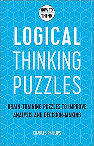 How To Think Logical Thinking Puzzles Brain-training Puzzles To Improve Analysis And Decision-making
