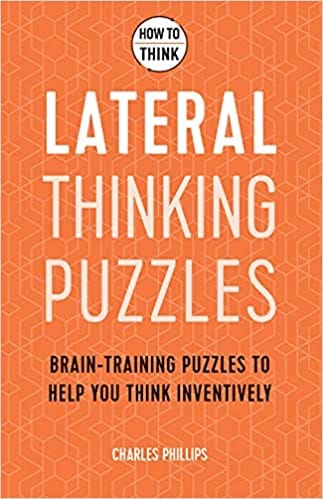 How To Think Lateral Thinking Puzzles Brain-training Puzzles To Help You Think Inventively