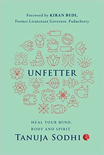 Unfetter Heal Your Mind Body And Spirit