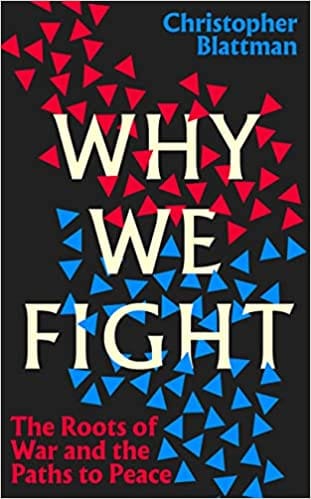 Why We Fight The Roots Of War And The Paths To Peace