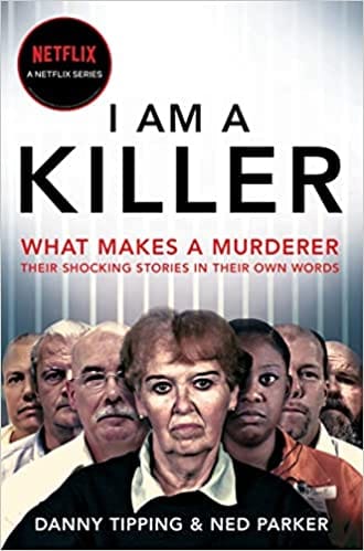 I Am A Killer What Makes A Murderer Their Shocking Stories In Their Own Words