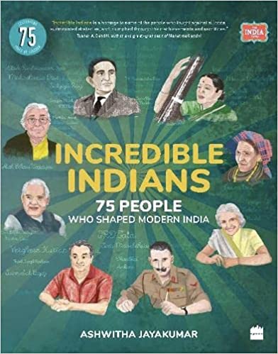 Incredible Indians 75 People Who Shaped Modern India