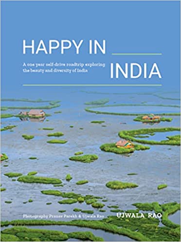 Happy In India A One Year Self-drive Roadtrip Exploring The Beauty And Diversity Of India