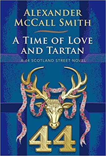 A Time Of Love And Tartan A 44 Scotland Street Novel