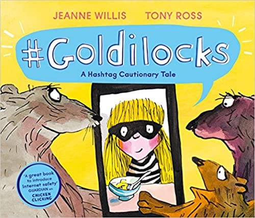 Goldilocks A Hashtag Cautionary Tale (online Safety Picture Books)
