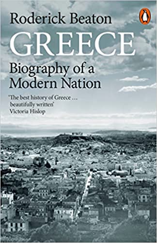 Greece Biography Of A Modern Nation