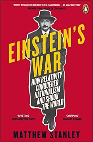 Einsteins War How Relativity Conquered Nationalism And Shook The World
