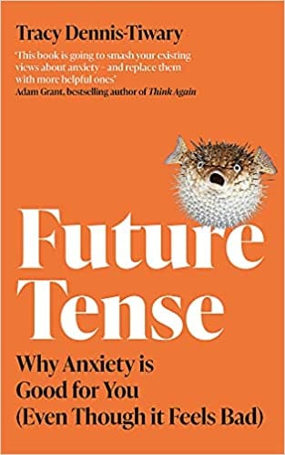 Future Tense Why Anxiety Is Good For You (even Though It Feels Bad)