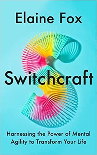 Switchcraft Harnessing The Power Of Mental Agility To Transform Your Life
