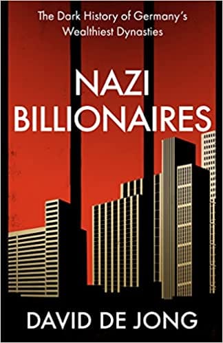 Nazi Billionaires The Dark History Of Germanys Wealthiest Dynasties
